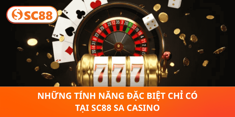 Những Tính Năng Đặc Biệt Chỉ Có Tại SC88 SA Casino