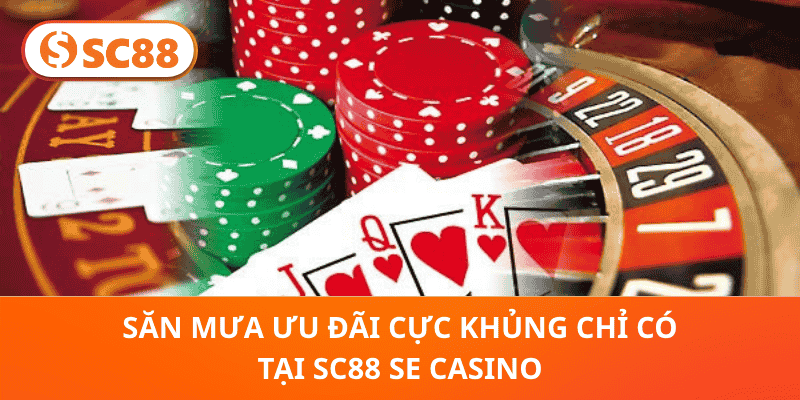 Săn Mưa Ưu Đãi Cực Khủng Chỉ Có Tại SC88 SE Casino